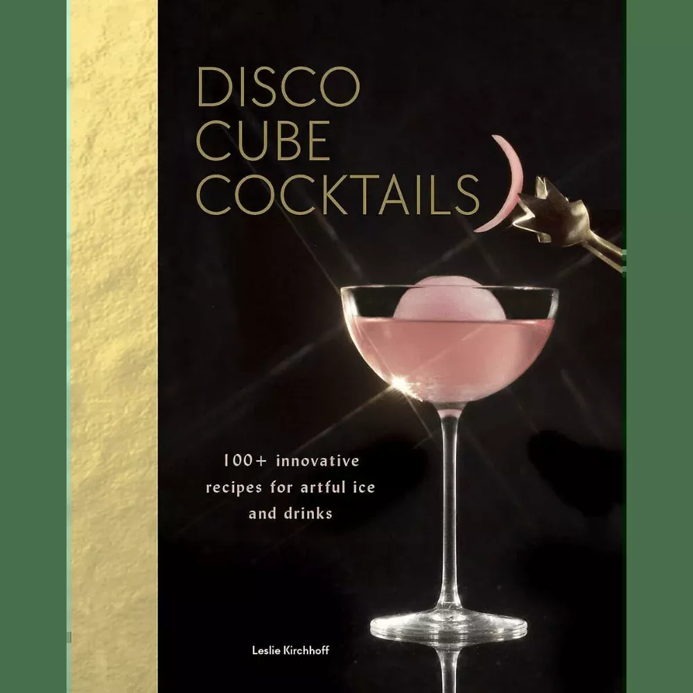 Disco Cube Cocktails: 100+ innovative recipes for artful ice and drinks