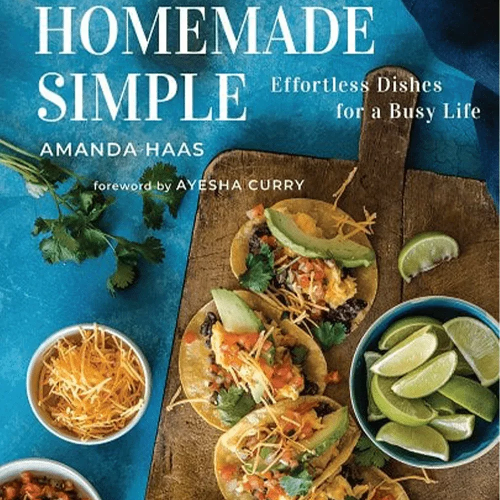 Homemade Simple: Effortless Dishes for a Busy Life