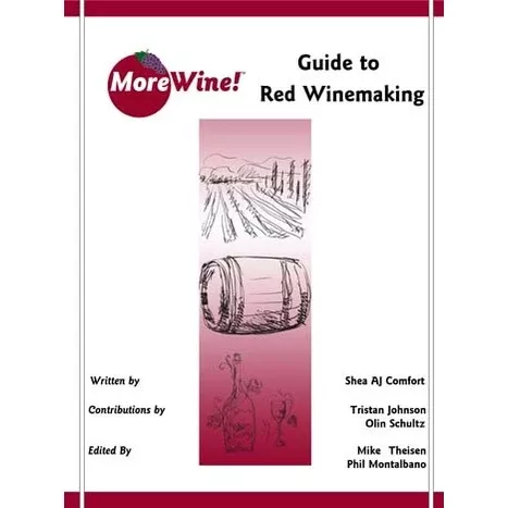 MoreWine! Guide to Red Winemaking