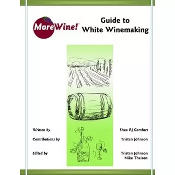 MoreWine! Guide to White Winemaking